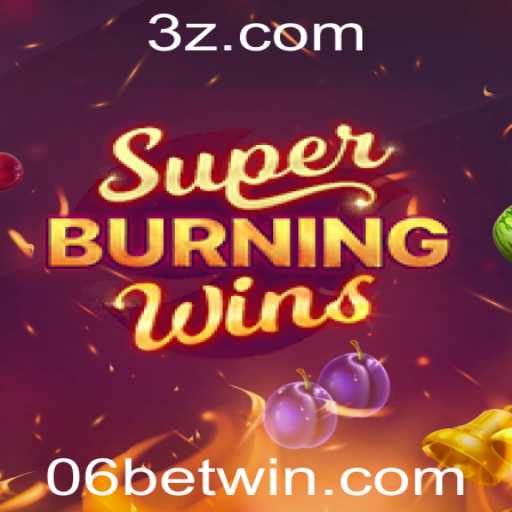 Descubra o Emocionante Mundo de SuperBurningWins com 06bet